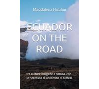 ECUADOR ON THE ROAD: tra culture indigene e natura, con le necessità di un bimbo di 6 mesi