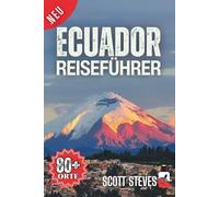 Ecuador Reiseführer 2025: Erleben Sie Ecuador von Quito aus - Ihr unverzichtbarer Leitfaden für Vulkane, Amazonas-Lodges und Galápagos-Kurzurlaube