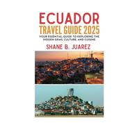 ECUADOR TRAVEL GUIDE 2025