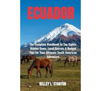 Ecuador Travel Guide 2025: The Complete Handbook to Top Sights, Hidden Gems, Local Secrets & Budget Tips for Your Ultimate South American Adventure