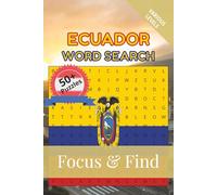 Ecuador Word Search Focus & Find: 50+ Word Search Puzzles to discover and learn about the beautiful country of Ecuador | 6 x 9 inches, 110 pages | Gift for Vacations, Holidays and Free Time