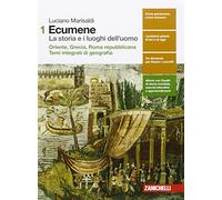 Ecumene. La storia e i luoghi dell'uomo. Per le Scuole superiori. Con Contenuto digitale (fornito elettronicamente). Oriente. Grecia Roma repubblicana-Temi integrati di geografia (Vol. 1)