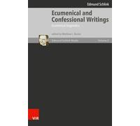Ecumenical and Confessional Writings: Ecumenical Dogmatics