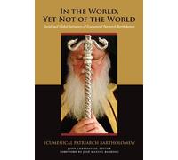 Ecumenical Patriarch Bartholo In the World, Yet not of the Wo (Copertina rigida)