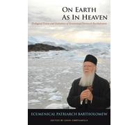 Ecumenical Patriarch Bartholomew On Earth As in Heaven (Copertina rigida)