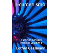Ecumenismo: La serie de manuales cristianos Volumen 4