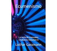 Ecumenismo: La serie de manuales cristianos Volumen 4