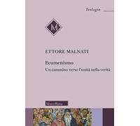 Ecumenismo. Un cammino verso l'unità nella verità