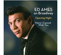 Ed Ames Ed Ames on Broadway: Opening Night / More I Cannot Wish You (CD)