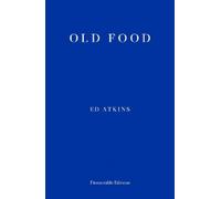 Ed Atkins Old Food (Tascabile)