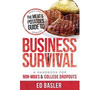 Ed Basler The Meat & Potatoes Guide to Business Survival (Tascabile)
