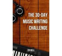 Ed Bell The 30-Day Music Writing Challenge (Tascabile)