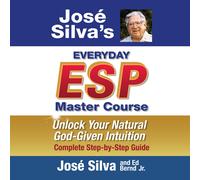 Ed Bernd Jr. Si Jose Silva's Everyday ESP Master Course: Unlock Your Natu (Book)