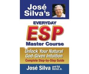 Ed Bernd Jr. Si Jose Silva's Everyday ESP Master Course: Unlock Your Natu (Book)