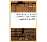 Ed Bertrand Conduite du rucher, ou Calendrier de l'apiculteur mobili (Tascabile)