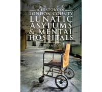 Ed Brandon A History of London County Lunatic Asylums & Mental Hospi (Tascabile)