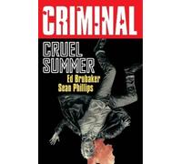 Ed Brubaker Criminal Volume 10: Cruel Summer (New Edition) (Tascabile) Criminal