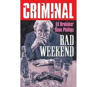 Ed Brubaker Criminal Volume 9: Bad Weekend (New Edition) (Tascabile) Criminal