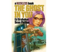 Ed Brubaker The Ghost in You: A Reckless Book (Copertina rigida) RECKLESS HC