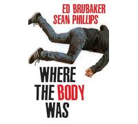 Ed Brubaker Where the Body Was (Copertina rigida)