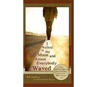 Ed Carlson I Walked to the Moon and Almost Everybody Waved; T (Copertina rigida)