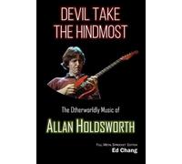 Ed Chang Devil Take the Hindmost, The Otherworldly Music of Allan Ho (Tascabile)