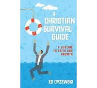 Ed Cyzewski A Christian Survival Guide - A Lifeline to Faith and Gro (Tascabile)