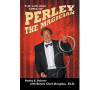 Ed D Bonnie M Clark Douglas The Life and Times of Perley the Magicia (Tascabile)