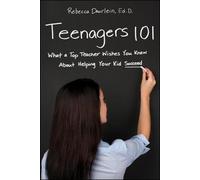 Ed.D., Rebecca Teenagers 101: What a Top Teacher Wishes You Knew Ab (Tascabile)