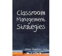 Ed.D. Robin Fredericks Ed D Robin Freder Classroom Management Strate (Tascabile)