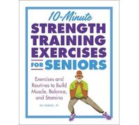 10-Minute Strength Training Exercises for Seniors: Exercises and Routines to