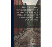 Ed Duncathail P Street Ballads, Popular Poetry, and Household (Copertina rigida)