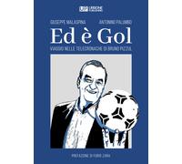 Ed è gol. Viaggio nelle telecronache di Bruno Pizzul - 2022 - Gia