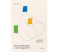 Libri Patroni Gino - Ed E Subito Pera E Altri Epigrammi