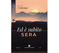 Ed è subito sera. Concorso letterario di poesie 2ª edizione