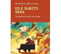Ed è subito sera. Divagazioni sulla vecchiaia