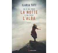 Ed è un poco la notte e un poco l'alba - Tuti Ilaria