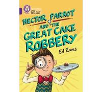 Ed Eaves Hector Parrot and the Great Cake Robbery (Tascabile) Collins Big Cat