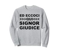 ED ECCOCI Qui Signor Giudice Felpa