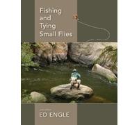 Ed Engle Fishing and Tying Small Flies (Copertina rigida)