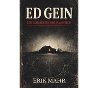 Ed Gein: Der Schlächter von Plainfield