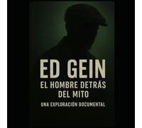 Ed Gein: El hombre detrás del mito