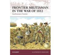 Ed Gilbert Frontier Militiaman in the War of 1812 (Tascabile) Warrior