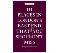 Ed Glinert 111 Places in London's East End That You Shouldn't Miss (Tascabile)