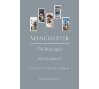 Ed Glinert Manchester : The Biography (Copertina rigida)