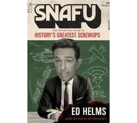 Ed Helms SNAFU: The Definitive Guide to History's Greatest Screwups (Tascabile)