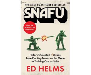 Ed Helms SNAFU: The Definitive Guide to History's Greatest Screwups (Tascabile)