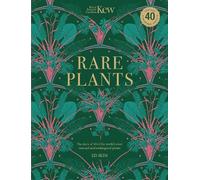 Rare Plants: The Story of 40 of the World's Most Unusual and Endangered Plants: Contains 40 Frameable Prints