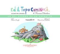 Ed il topo cominciò.... Ediz. illustrata. Vol. 1: Un bel giorno da un anfratto