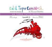 Ed il topo cominciò.... Ediz. illustrata. Vol. 10: Un treno tutto rosso